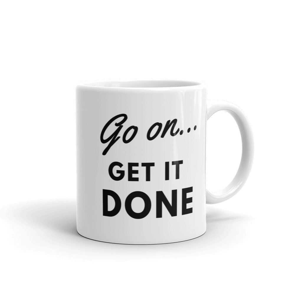 "Go on... Get it Done" Coffee Mug